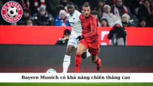 Bayern Munich có khả năng chiến thắng cao