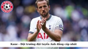 Kane - Đội trưởng đội tuyển Anh đẳng cấp nhất 