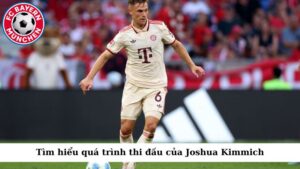 Tìm hiểu quá trình thi đấu của Joshua Kimmich