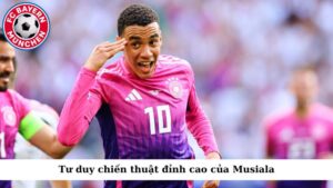 Tư duy chiến thuật đỉnh cao của Musiala